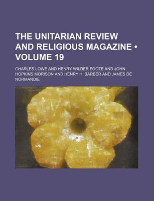 Book cover for The Unitarian Review and Religious Magazine (Volume 19)