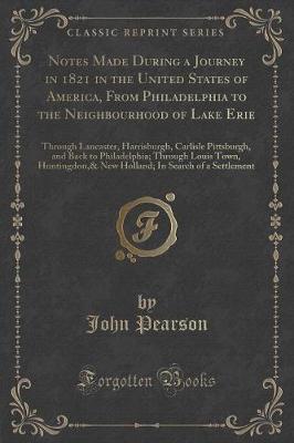 Book cover for Notes Made During a Journey in 1821 in the United States of America, from Philadelphia to the Neighbourhood of Lake Erie