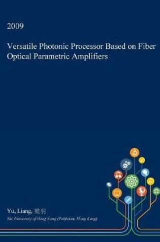 Cover of Versatile Photonic Processor Based on Fiber Optical Parametric Amplifiers