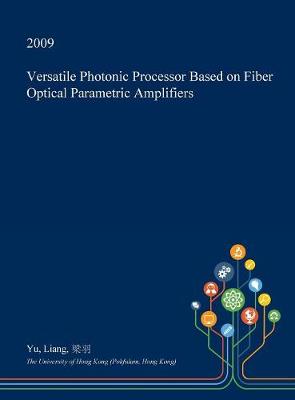 Book cover for Versatile Photonic Processor Based on Fiber Optical Parametric Amplifiers