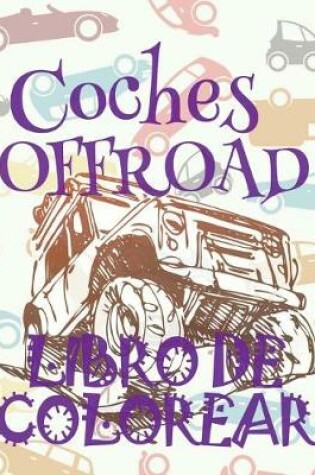 Cover of &#9996; Cars OFFROAD &#9998; Libro de Colorear Adultos Libro de Colorear La Seleccion &#9997; Libro de Colorear Cars