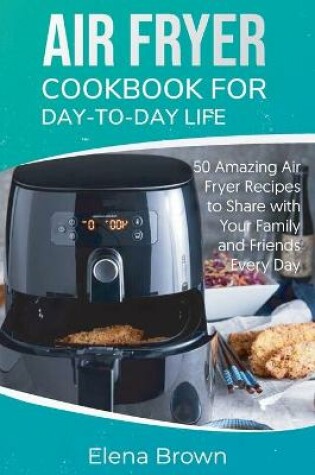 Cover of Air Fryer Cookbook for Day-to-Day Life