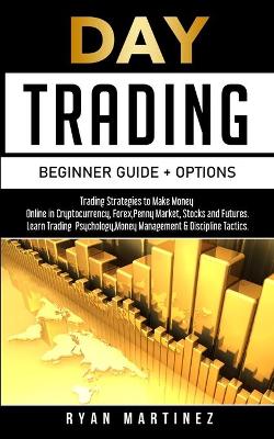 Cover of Day Trading Beginner Guide + Options