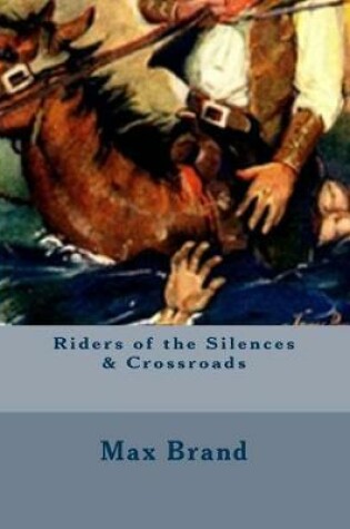 Cover of Riders of the Silences & Crossroads