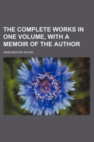 Cover of The Complete Works in One Volume, with a Memoir of the Author