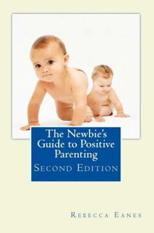 Cover of The Newbie's Guide to Positive Parenting