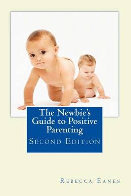 Book cover for The Newbie's Guide to Positive Parenting
