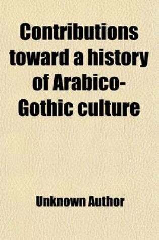 Cover of Contributions Toward a History of Arabico-Gothic Culture Volume 3; Tacitus' Germania and Other Forgeries