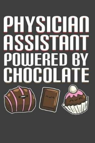 Cover of Physician Assistant Powered By Chocolate