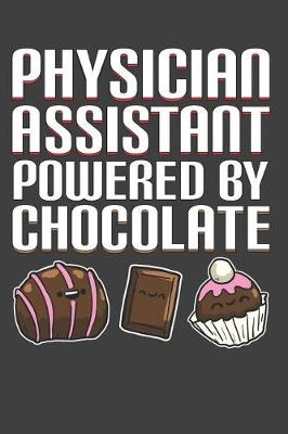 Book cover for Physician Assistant Powered By Chocolate