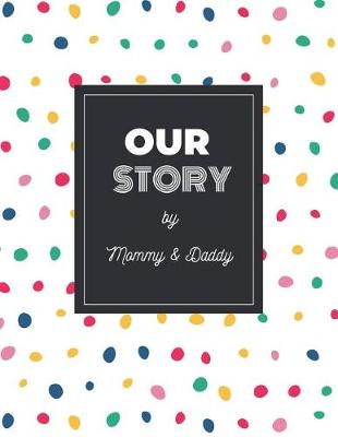 Book cover for Our Story by Mommy & Daddy