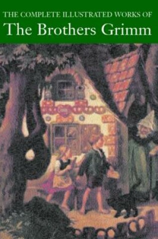 Cover of The Complete Illustrated Works of the Brothers Grimm