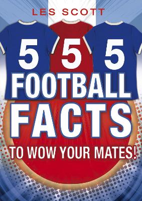 Book cover for 555 Football Facts To Wow Your Mates!