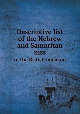 Book cover for Descriptive list of the Hebrew and Samaritan mss in the British museum