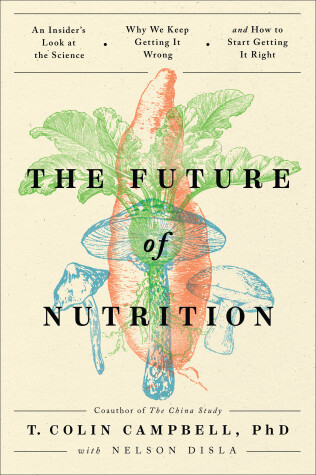 The Future of Nutrition by T Colin Campbell