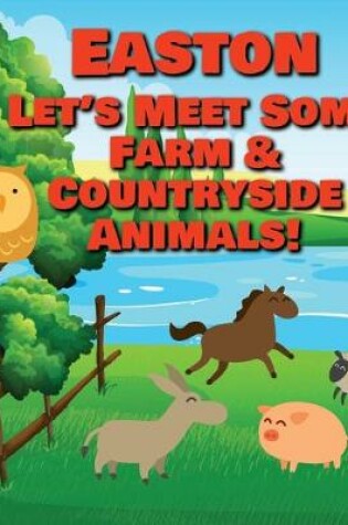 Cover of Easton Let's Meet Some Farm & Countryside Animals!