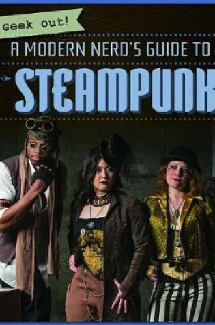 Cover of A Modern Nerd's Guide to Steampunk