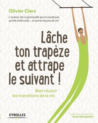 Book cover for Lâche ton trapèze et attrape le suivant !