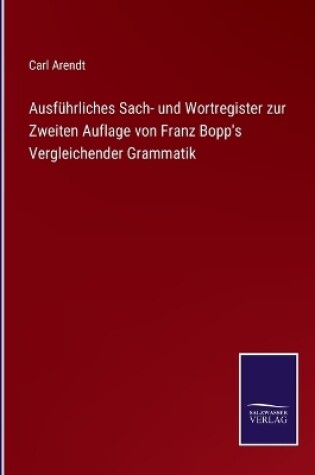 Cover of Ausführliches Sach- und Wortregister zur Zweiten Auflage von Franz Bopp's Vergleichender Grammatik