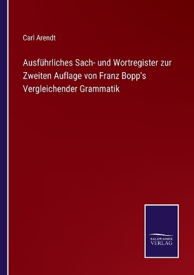 Book cover for Ausführliches Sach- und Wortregister zur Zweiten Auflage von Franz Bopp's Vergleichender Grammatik