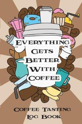 Book cover for Everythinggets Better with Coffee