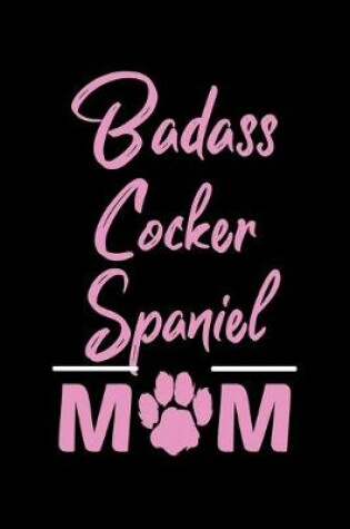 Cover of Badass Cocker Spaniel Mom