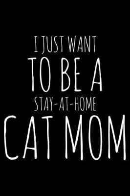Book cover for I just want to be a stay-at-home cat mom