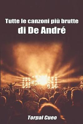 Book cover for Tutte Le Canzoni Piu Brutte Di de Andre