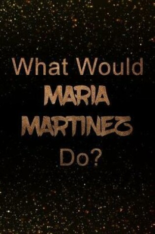 Cover of What Would Maria Martinez Do?