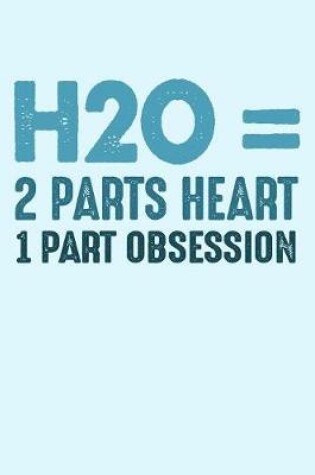 Cover of H20 2 Parts Heart 1 Part Obsession