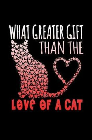 Cover of What Greater Gift Than The Love Of A Cat