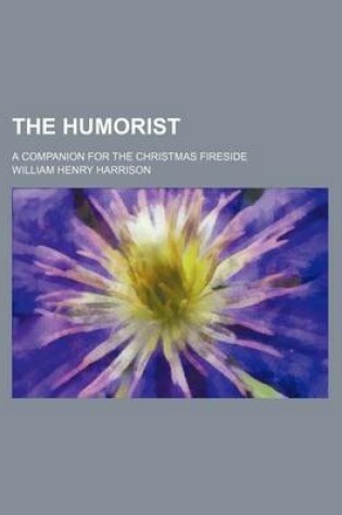 Cover of The Humorist; A Companion for the Christmas Fireside