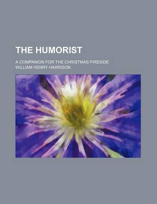 Book cover for The Humorist; A Companion for the Christmas Fireside