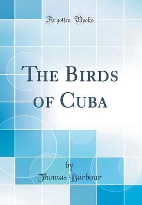 Book cover for The Birds of Cuba (Classic Reprint)