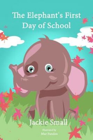 Cover of The Elephant's First Day of School