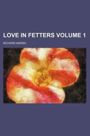 Cover of Love in Fetters Volume 1