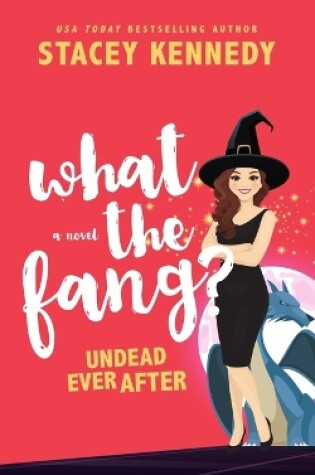 Cover of What the Fang - Undead Ever After
