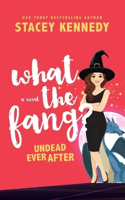Book cover for What the Fang - Undead Ever After