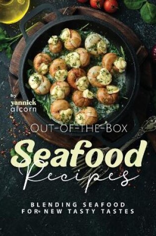 Cover of Out-of-the-Box Seafood Recipes