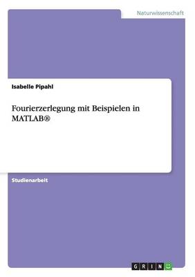 Book cover for Fourierzerlegung mit Beispielen in MATLAB(R)