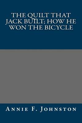 Book cover for The Quilt That Jack Built; How He Won the Bicycle