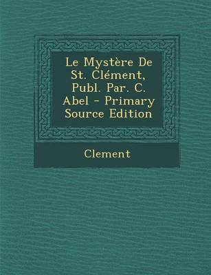 Book cover for Le Mystere de St. Clement, Publ. Par. C. Abel