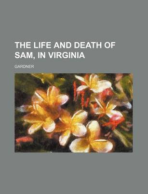 Book cover for The Life and Death of Sam, in Virginia
