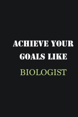 Book cover for Achieve Your Goals Like Biologist