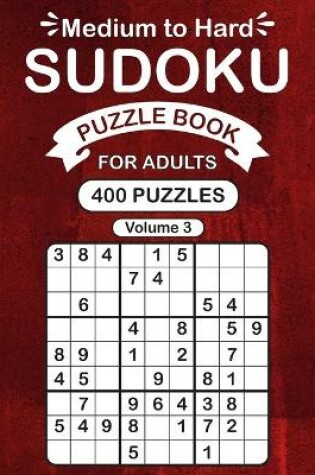 Cover of Medium to Hard Sudoku Puzzle Book For Adults Vol 3