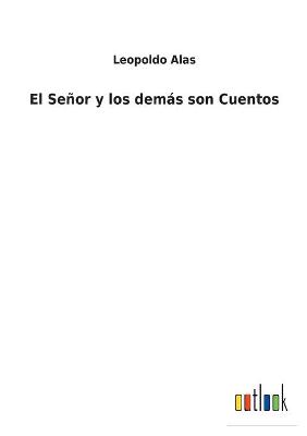 Book cover for El Señor y los demás son Cuentos