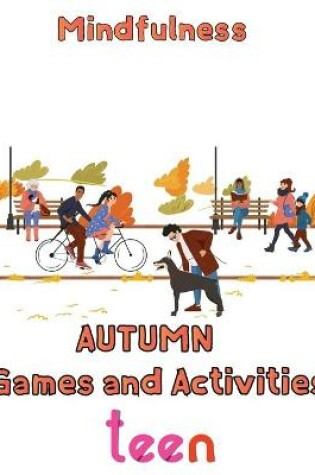 Cover of Mindfulness Autumn Games and activities Teen