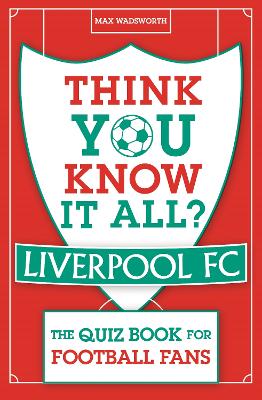 Book cover for Think You Know It All? Liverpool FC