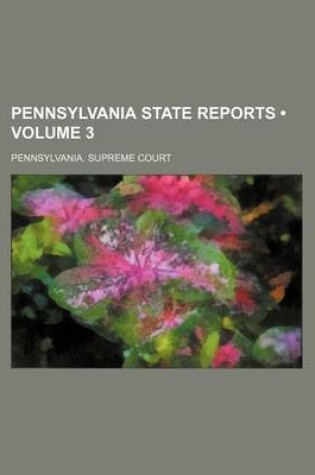 Cover of Pennsylvania State Reports (Volume 3)