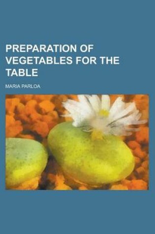 Cover of Preparation of Vegetables for the Table